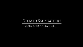 Babes - Sabby and Anita Bellini - Delayed Satisfaction